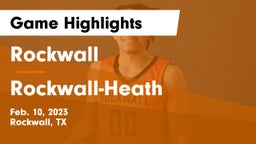 Rockwall  vs Rockwall-Heath  Game Highlights - Feb. 10, 2023