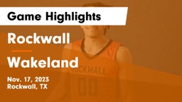 Rockwall  vs Wakeland  Game Highlights - Nov. 17, 2023