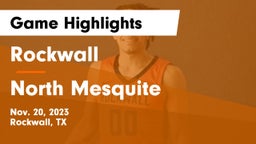 Rockwall  vs North Mesquite  Game Highlights - Nov. 20, 2023