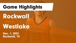 Rockwall  vs Westlake  Game Highlights - Dec. 1, 2023