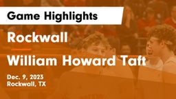 Rockwall  vs William Howard Taft  Game Highlights - Dec. 9, 2023