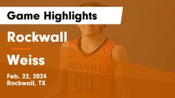 Rockwall  vs Weiss  Game Highlights - Feb. 22, 2024