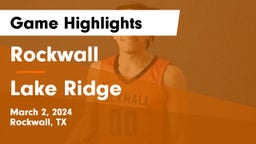 Rockwall  vs Lake Ridge  Game Highlights - March 2, 2024