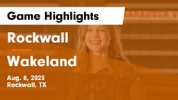 Rockwall  vs Wakeland  Game Highlights - Aug. 8, 2023