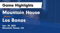 Mountain House  vs Los Banos  Game Highlights - Jan. 10, 2024