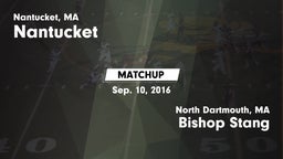 Matchup: Nantucket High vs. Bishop Stang  2016