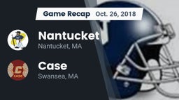 Recap: Nantucket  vs. Case  2018