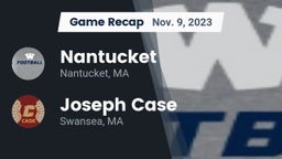 Recap: Nantucket  vs. Joseph Case  2023
