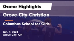 Grove City Christian  vs Columbus School for Girls  Game Highlights - Jan. 4, 2024