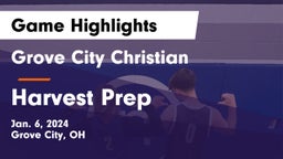 Grove City Christian  vs Harvest Prep  Game Highlights - Jan. 6, 2024