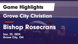 Grove City Christian  vs Bishop Rosecrans  Game Highlights - Jan. 23, 2024