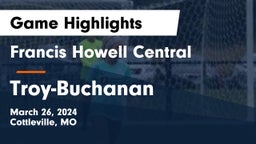 Francis Howell Central  vs Troy-Buchanan  Game Highlights - March 26, 2024