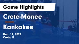 Crete-Monee  vs Kankakee  Game Highlights - Dec. 11, 2023