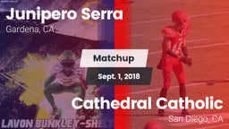 Matchup: Junipero Serra HS vs. Cathedral Catholic  2018