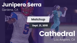 Matchup: Junipero Serra HS vs. Cathedral  2018