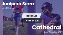 Matchup: Junipero Serra HS vs. Cathedral  2019