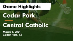 Cedar Park  vs Central Catholic Game Highlights - March 6, 2021