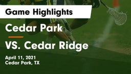 Cedar Park  vs VS. Cedar Ridge Game Highlights - April 11, 2021