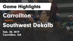 Carrollton  vs Southwest Dekalb Game Highlights - Feb. 20, 2019