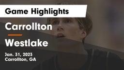Carrollton  vs Westlake  Game Highlights - Jan. 31, 2023