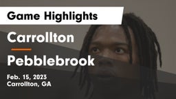 Carrollton  vs Pebblebrook  Game Highlights - Feb. 15, 2023