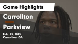 Carrollton  vs Parkview  Game Highlights - Feb. 25, 2023