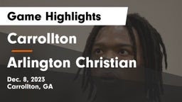 Carrollton  vs Arlington Christian Game Highlights - Dec. 8, 2023