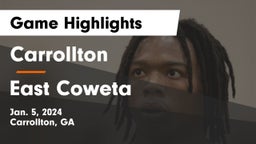 Carrollton  vs East Coweta Game Highlights - Jan. 5, 2024