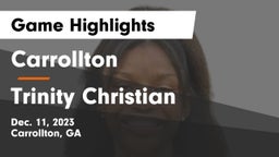 Carrollton  vs Trinity Christian  Game Highlights - Dec. 11, 2023