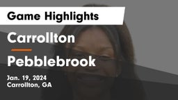 Carrollton  vs Pebblebrook  Game Highlights - Jan. 19, 2024