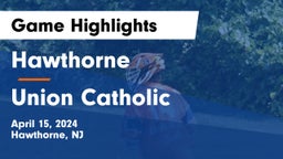 Hawthorne  vs Union Catholic Game Highlights - April 15, 2024