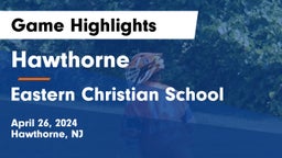 Hawthorne  vs Eastern Christian School Game Highlights - April 26, 2024