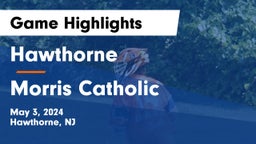 Hawthorne  vs Morris Catholic Game Highlights - May 3, 2024