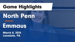North Penn  vs Emmaus  Game Highlights - March 8, 2024