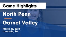North Penn  vs Garnet Valley  Game Highlights - March 15, 2024