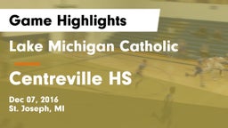 Lake Michigan Catholic  vs Centreville HS Game Highlights - Dec 07, 2016