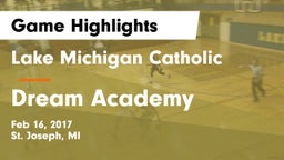 Lake Michigan Catholic  vs Dream Academy Game Highlights - Feb 16, 2017