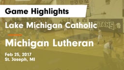 Lake Michigan Catholic  vs Michigan Lutheran  Game Highlights - Feb 25, 2017