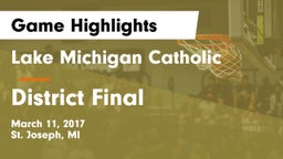 Lake Michigan Catholic  vs District Final Game Highlights - March 11, 2017