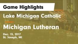 Lake Michigan Catholic  vs Michigan Lutheran  Game Highlights - Dec. 15, 2017