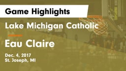 Lake Michigan Catholic  vs Eau Claire  Game Highlights - Dec. 4, 2017