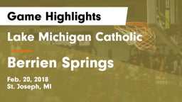 Lake Michigan Catholic  vs Berrien Springs  Game Highlights - Feb. 20, 2018