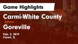 Carmi-White County  vs Goreville Game Highlights - Feb. 2, 2019