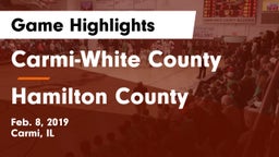 Carmi-White County  vs Hamilton County Game Highlights - Feb. 8, 2019