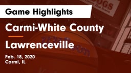 Carmi-White County  vs Lawrenceville Game Highlights - Feb. 18, 2020