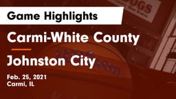 Carmi-White County  vs Johnston City Game Highlights - Feb. 25, 2021