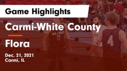 Carmi-White County  vs Flora  Game Highlights - Dec. 21, 2021