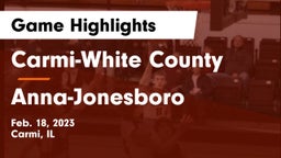Carmi-White County  vs Anna-Jonesboro  Game Highlights - Feb. 18, 2023