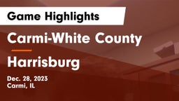 Carmi-White County  vs Harrisburg  Game Highlights - Dec. 28, 2023