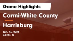 Carmi-White County  vs Harrisburg  Game Highlights - Jan. 16, 2024